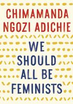 We Should All Be Feminists 9781101911761, Verzenden, Chimamanda Ngozi Adichie