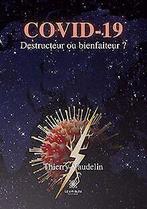 Covid-19: Destructeur ou bienfaiteur   Thierry ...  Book, Thierry Vaudelin, Verzenden