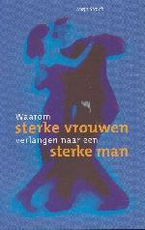 Waarom sterke vrouwen verlangen naar een sterke man, Boeken, Psychologie, Zo goed als nieuw, Verzenden