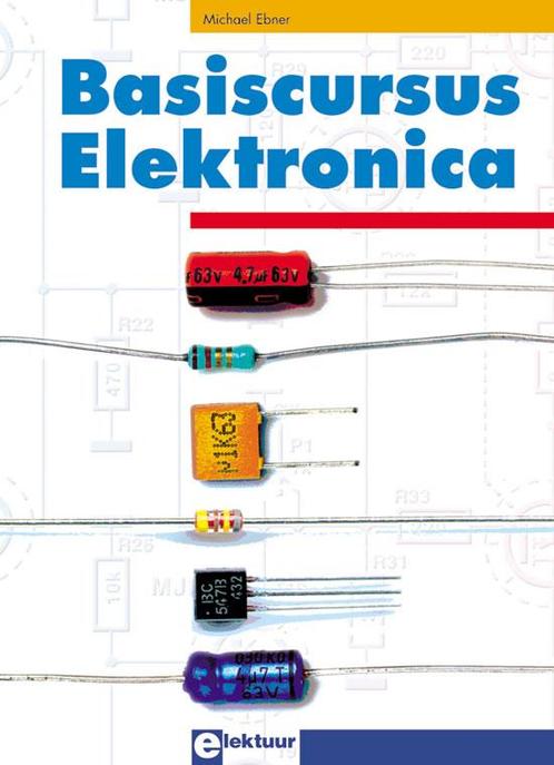 Basiscursus Elektronica 9789053811917 M. Ebner, Boeken, Hobby en Vrije tijd, Zo goed als nieuw, Verzenden