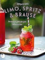 Limo, Spritz & Brause - Prickelnde Getränke zum Selberma..., Hildegard Möller, Verzenden