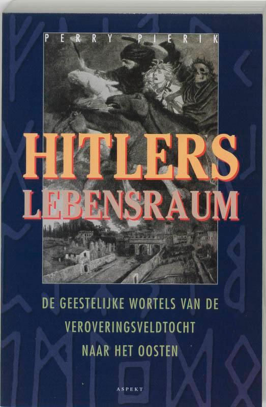 Hitlers Lebensraum 9789075323467 Perry Pierik, Boeken, Geschiedenis | Wereld, Gelezen, Verzenden