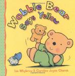Wobble Bear Says Yellow Board Book: (2010), Whybrow, Ian, Ian Whybrow, Verzenden
