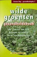 Het Wilde Groenten Gezondheidsboek 9789078538080, Boeken, Gelezen, Riet Vijverman, Stefaan De Wever, Verzenden