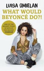What Would Beyonce Do?! 9781780894454 Luisa Omielan, Verzenden, Zo goed als nieuw, Luisa Omielan