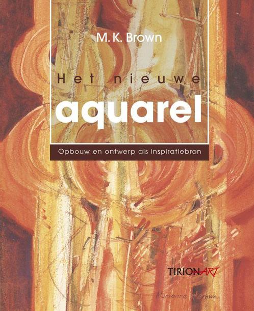 Het nieuwe Aquarel 9789043910538 M.K. Brown, Boeken, Hobby en Vrije tijd, Zo goed als nieuw, Verzenden