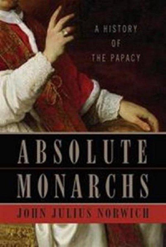 Absolute Monarchs 9781400067152 John Julius Norwich, Livres, Langue | Anglais, Envoi