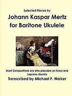 Selected Pieces by Johann Kaspar Mertz for Baritone...  Book, Verzenden
