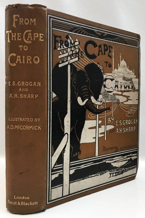 Ewart S. Grogan and Arthur H. Sharp. - From The Cape to, Antiek en Kunst, Antiek | Boeken en Manuscripten