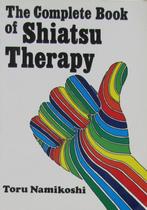 The complete book of Shiatsu Therapy - Toru Namikoshi - 9780, Verzenden