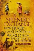 A Splendid Exchange 9781843546689, William J. Bernstein, Verzenden