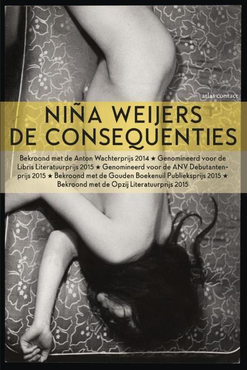 De consequenties 9789025445638 Niña Weijers, Boeken, Romans, Gelezen, Verzenden