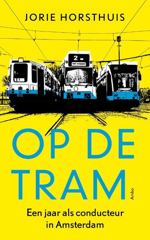 Op de tram 9789026325755 Jorie Horsthuis, Boeken, Literatuur, Gelezen, Verzenden