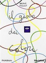 Il gioco dei colori  Tullet, Hervé  Book, Livres, Tullet, Hervé, Verzenden
