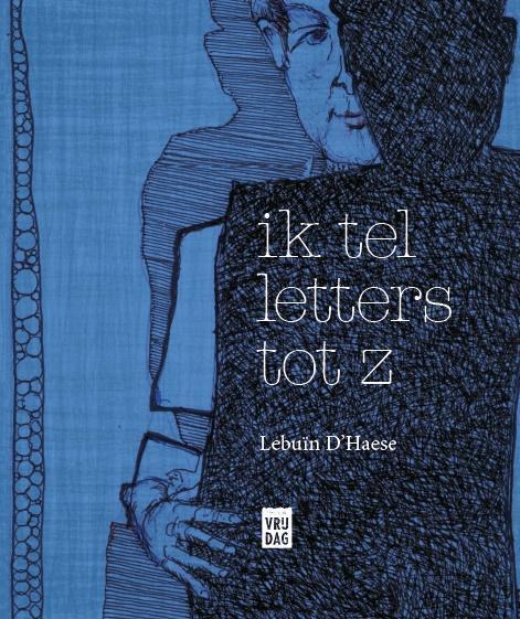 Ik tel letters tot Z 9789460013546 Lebuïn DHaese, Boeken, Overige Boeken, Zo goed als nieuw, Verzenden