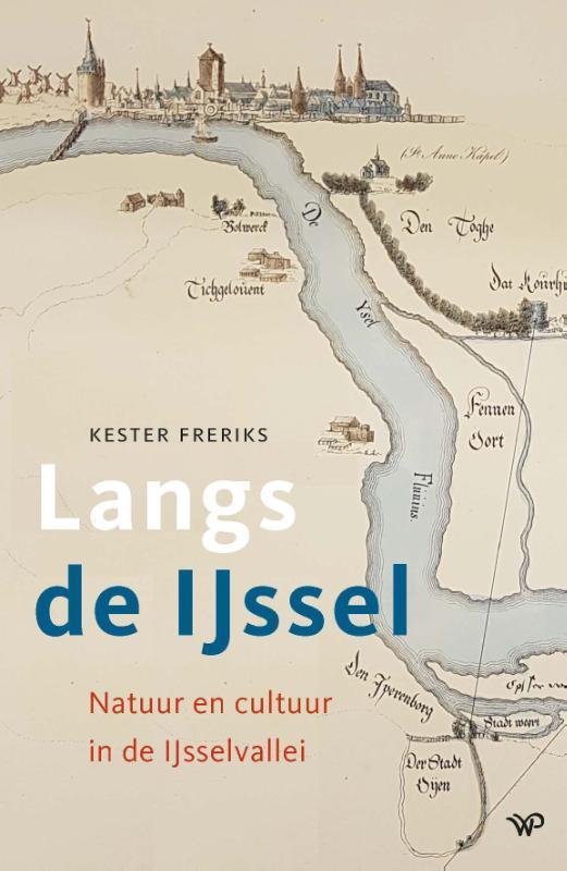 Langs de IJssel 9789462498716 Kester Freriks, Boeken, Kunst en Cultuur | Beeldend, Zo goed als nieuw, Verzenden