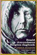 ROALD ANUNDSENS BELGICA-DAGBOEK 9789052404561 R. Amundsen, Boeken, Verzenden, Gelezen, R. Amundsen