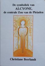 De symboliek van ALCYONE, de centrale Zon van de Pleiaden, Livres, Christiane Beerlandt, Verzenden
