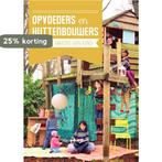 Opvoeders en huttenbouwers 9789082200805 Kiind, Boeken, Zwangerschap en Opvoeding, Verzenden, Gelezen, Kiind