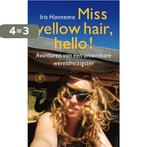 Miss yellow hair, hello! 9789029588867 Iris Hannema, Verzenden, Gelezen, Iris Hannema