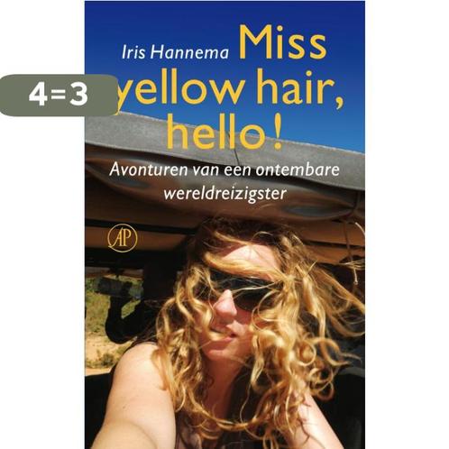 Miss yellow hair, hello! 9789029588867 Iris Hannema, Boeken, Reisverhalen, Gelezen, Verzenden