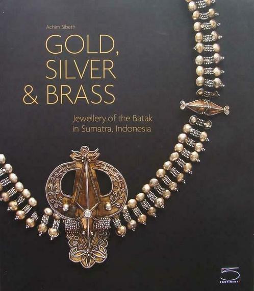 Boek :: Gold, Silver & Brass - Jewellery of the Batak in Sum, Antiek en Kunst, Kunst | Niet-Westerse kunst