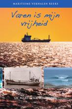Maritieme verhalen reeks 6 -   Varen is mijn vrijheid, Livres, Transport, De maritieme schrijvers, Michiel van Straten, Verzenden