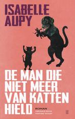 De man die niet meer van katten hield 9789493367067, Livres, Verzenden, Isabelle Aupy