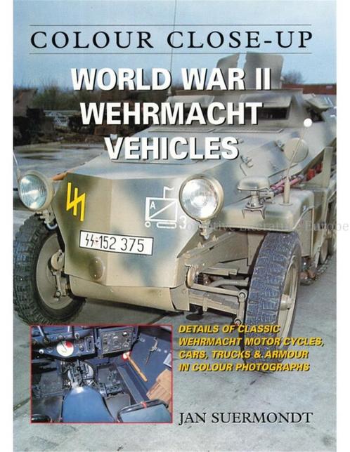 WORLD WAR II WEHRMACHT VEHICLES (COLOUR CLOSE-UP), Boeken, Auto's | Boeken
