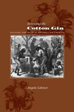 Inventing the Cotton Gin: Machine and Myth in A. Lakwete,, Lakwete, Angela, Verzenden