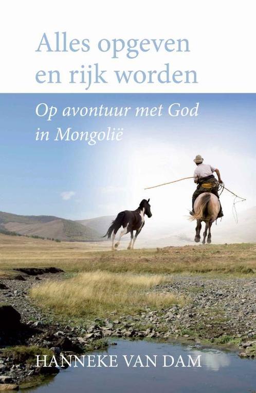 Alles opgeven en rijk worden 9789059990210 Hanneke van Dam, Boeken, Godsdienst en Theologie, Zo goed als nieuw, Verzenden