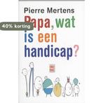 Papa, wat is een handicap? 9789460010439 P. Mertens, Verzenden, Gelezen, P. Mertens