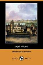 April Hopes (Dodo Press). Howells, Dean New   ., William Dean Howells, Verzenden