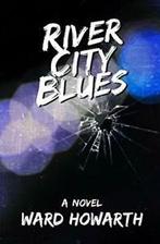 River City Blues.by Howarth, Ward New   .=, Howarth, Ward, Verzenden