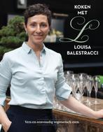 Koken met Louisa Balestracci 9789090353166, Verzenden, Louisa Balestracci