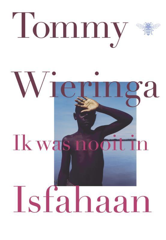 Ik was nooit in Isfahaan 9789023485438 Tommy Wieringa, Boeken, Literatuur, Gelezen, Verzenden