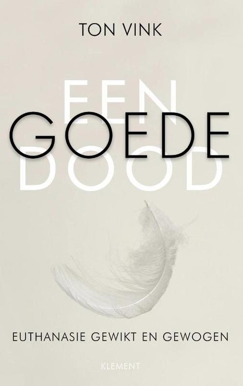 Een goede dood 9789086872244 Ton Vink, Boeken, Filosofie, Zo goed als nieuw, Verzenden