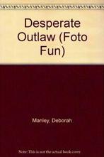 Desperate Outlaw (Foto Fun) By Deborah Manley, Deborah Manley, Zo goed als nieuw, Verzenden