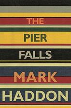 The Pier Falls 9781910702185 Mark Haddon, Verzenden, Mark Haddon