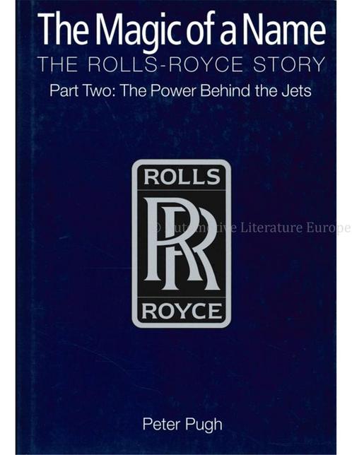 THE MAGIC OF A NAME, THE ROLLS-ROYCE STORY, THE POWER BEHI.., Boeken, Auto's | Boeken, Ophalen of Verzenden