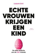 Echte vrouwen krijgen een kind 9789038806525, Liesbeth Smit, Verzenden