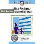 Als je kind naar het ziekenhuis moet / Op de groei, Boeken, Verzenden, Zo goed als nieuw, José Sagasser