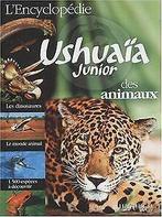 LEncyclopédie Ushuaïa junior des animaux  Penelope A..., Verzenden