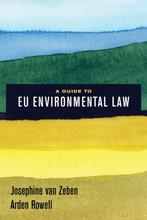 A Guide to EU Environmental Law 9780520295223, Verzenden, Zo goed als nieuw, Josephine Van Zeben