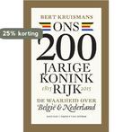 Ons 200-jarige koninkrijk 1815-2015 9789038801230, Verzenden, Gelezen, Bert Kruismans