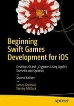 Beginning Swift Games Development for iOS : Dev. Goodwill,, Goodwill, James, Verzenden