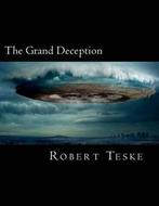 The Grand Deception 9781475121285 Robert K Teske Jr, Boeken, Verzenden, Gelezen, Robert K Teske Jr