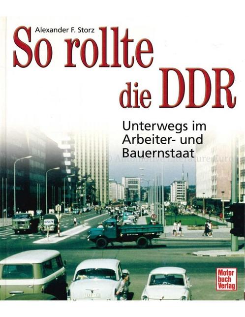 SO ROLLTE DIE DDR, UNTEWRWEGS IM ARBEITER- UND BAUERNSTAAT, Livres, Autos | Livres