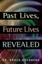 Past Lives, Future Lives Revealed. Goldberg, Bruce   New., Goldberg, Bruce, Verzenden
