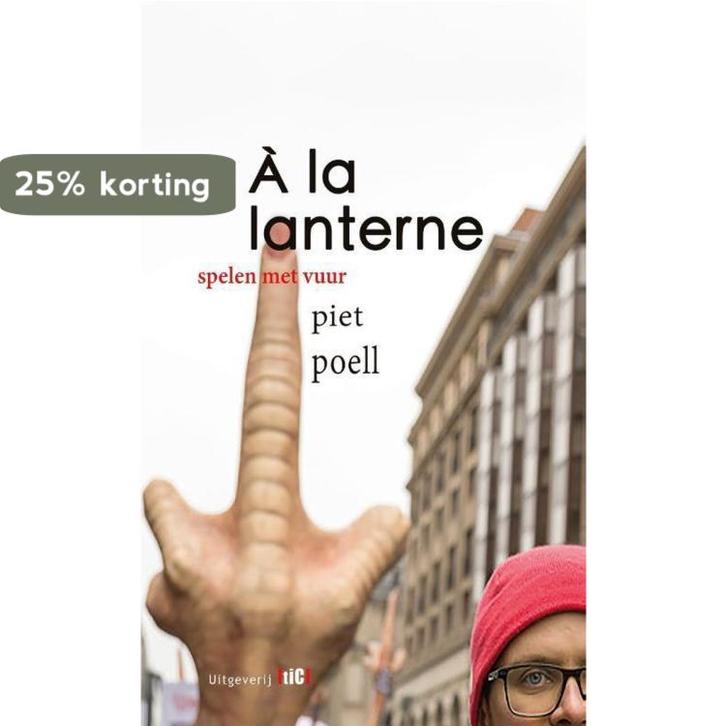 À la lanterne 9789493048041 Piet Poell, Boeken, Literatuur, Zo goed als nieuw, Verzenden